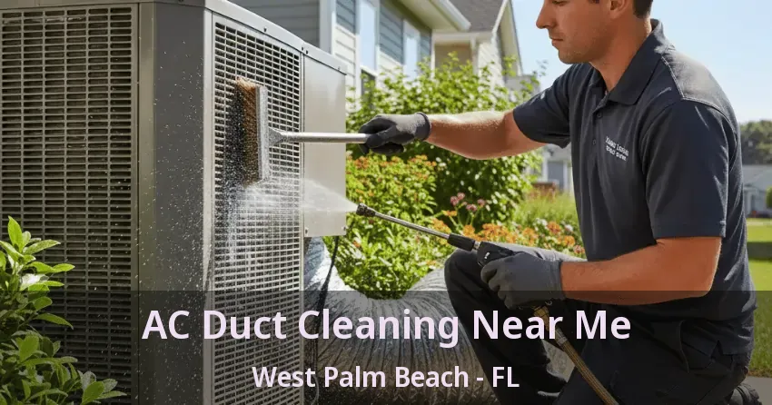 AC Duct Cleaning Near Me West Palm Beach - FL