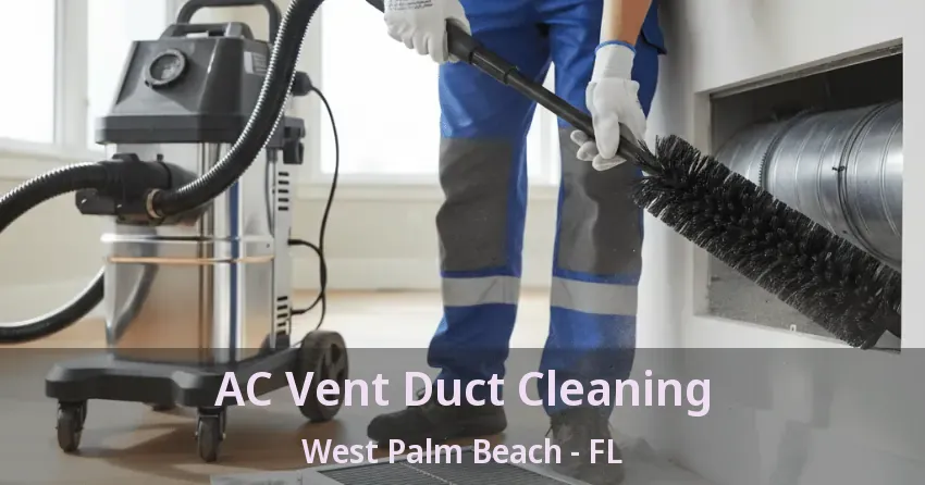 AC Vent Duct Cleaning West Palm Beach - FL
