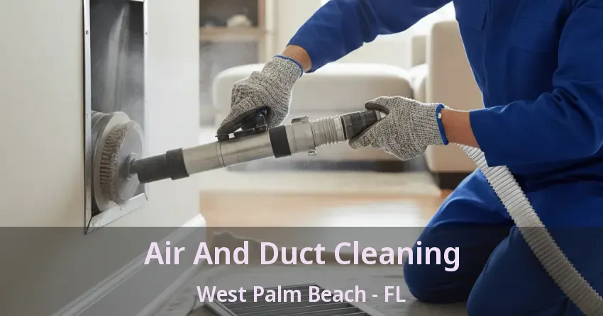 Air And Duct Cleaning West Palm Beach - FL
