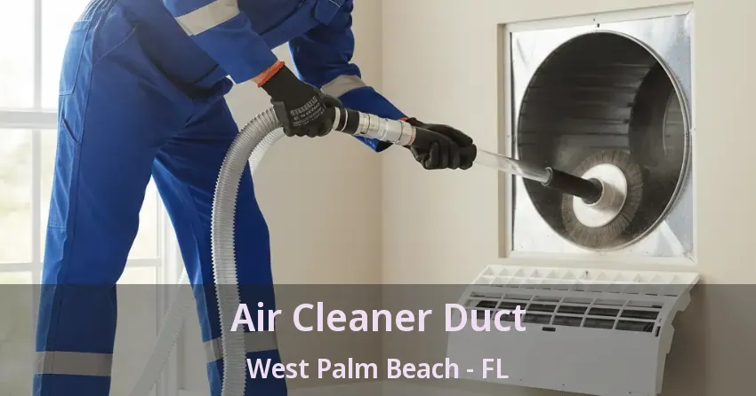 Air Cleaner Duct West Palm Beach - FL