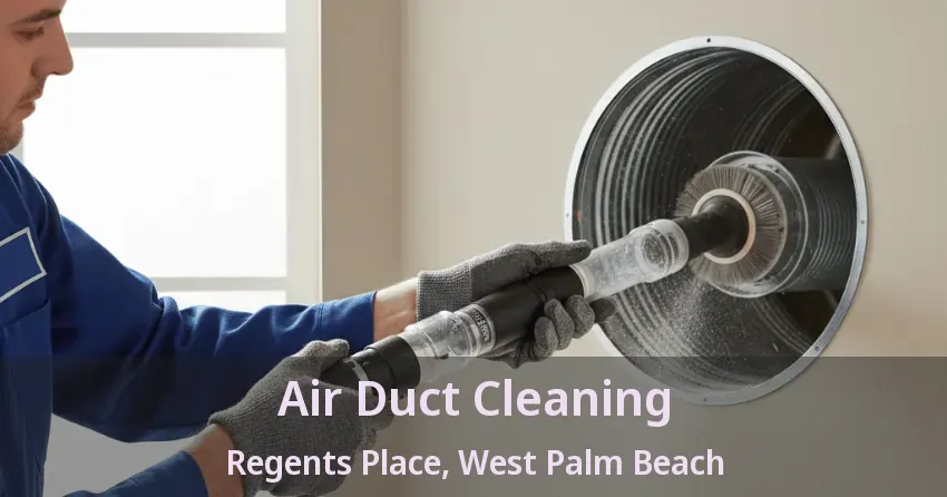 Air Duct Cleaning Regents Place, West Palm Beach - FL