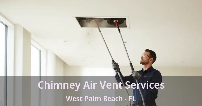 Chimney Air Vent Services West Palm Beach - FL