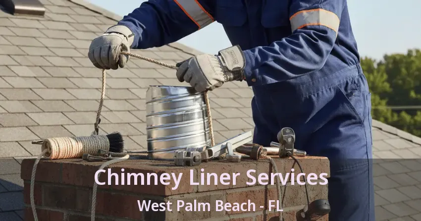 Chimney Liner Services West Palm Beach - FL