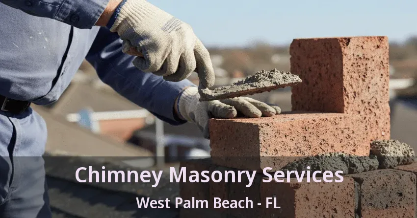 Chimney Masonry Services West Palm Beach - FL