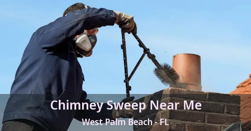 Chimney Sweep Near Me West Palm Beach - FL