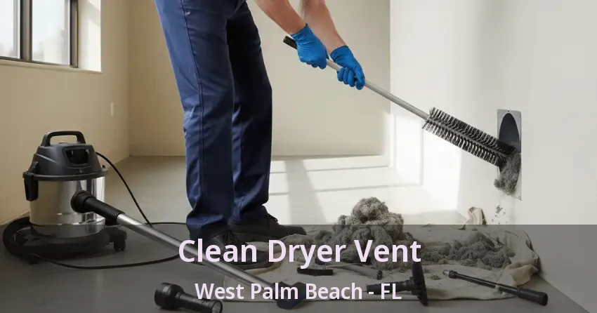 Clean Dryer Vent West Palm Beach - FL
