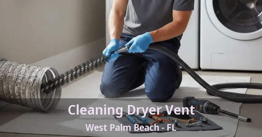 Cleaning Dryer Vent West Palm Beach - FL