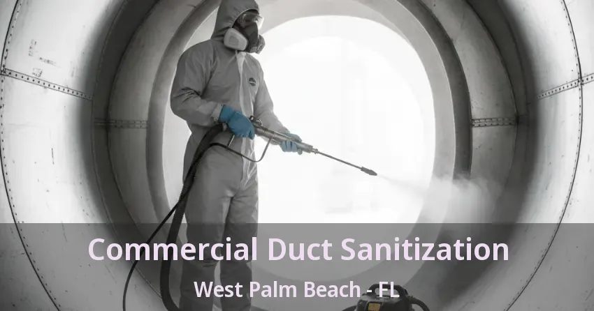 Commercial Duct Sanitization West Palm Beach - FL