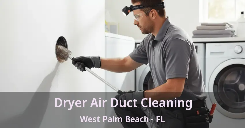 Dryer Air Duct Cleaning West Palm Beach - FL