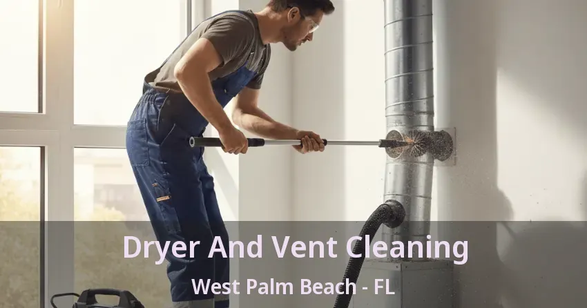 Dryer And Vent Cleaning West Palm Beach - FL Dryer And Vent Cleaning West Palm Beach - FL