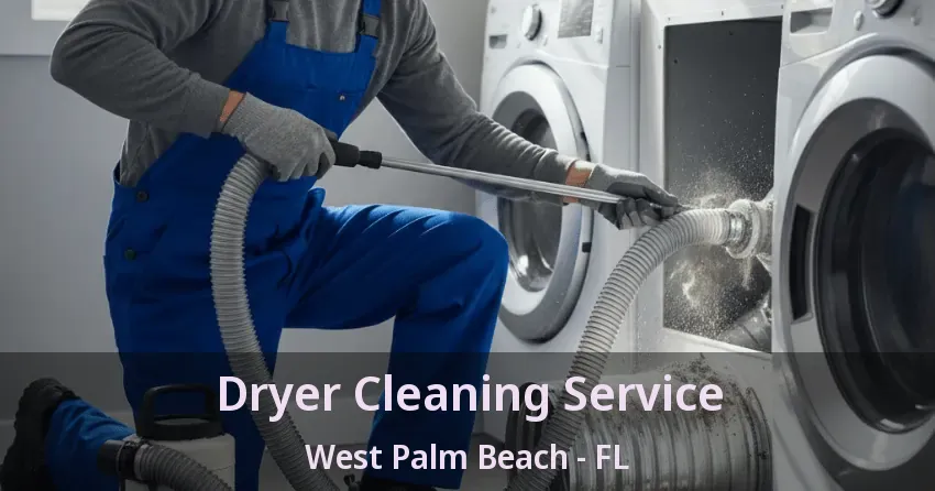 Dryer Cleaning Service West Palm Beach - FL