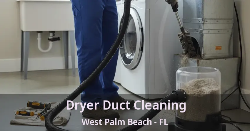Dryer Duct Cleaning West Palm Beach - FL