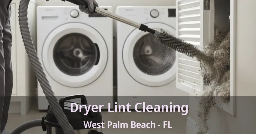Dryer Lint Cleaning West Palm Beach - FL