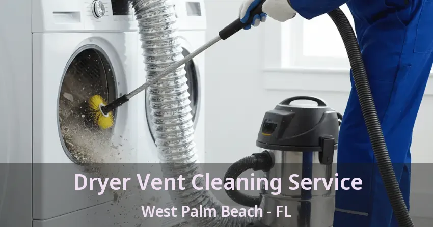 Dryer Vent Cleaning Service West Palm Beach - FL