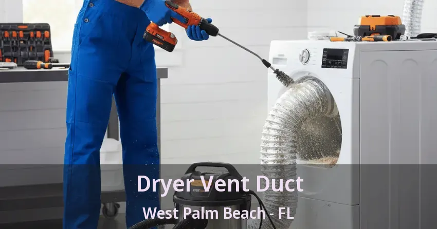Dryer Vent Duct West Palm Beach - FL