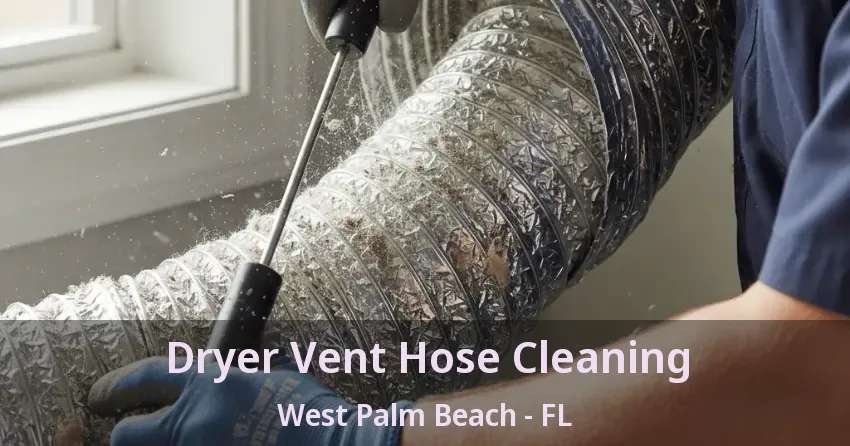 Dryer Vent Hose Cleaning West Palm Beach - FL
