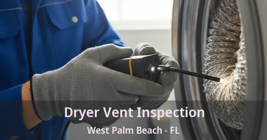 Dryer Vent Inspection West Palm Beach - FL