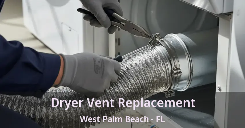 Dryer Vent Replacement West Palm Beach - FL