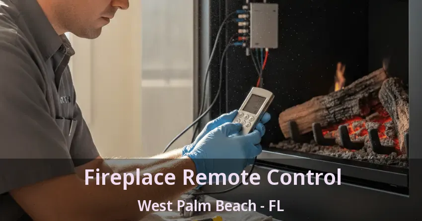 Fireplace Remote Control West Palm Beach - FL Fireplace Remote Control West Palm Beach - FL