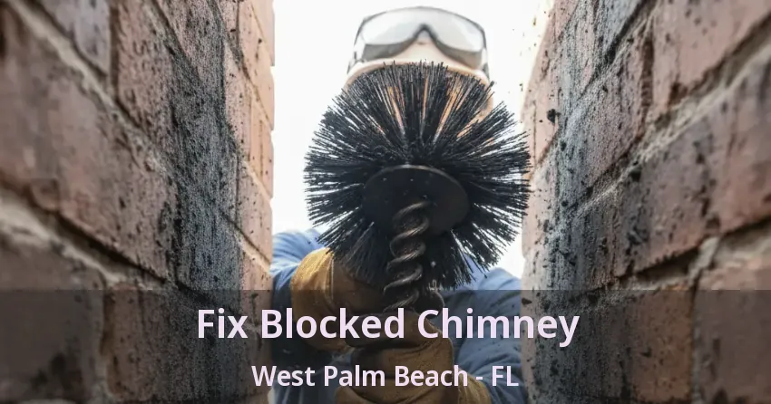 Fix Blocked Chimney West Palm Beach - FL