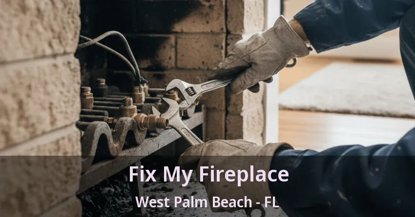 Fix My Fireplace West Palm Beach - FL Fix My Fireplace West Palm Beach - FL
