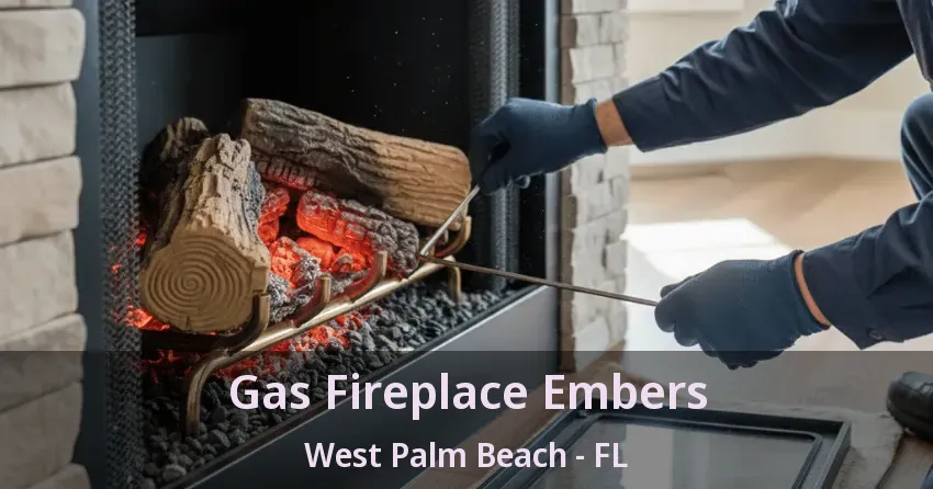 Gas Fireplace Embers West Palm Beach - FL Gas Fireplace Embers West Palm Beach - FL