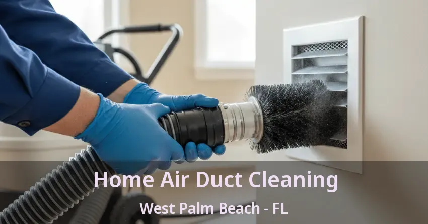 Home Air Duct Cleaning West Palm Beach - FL