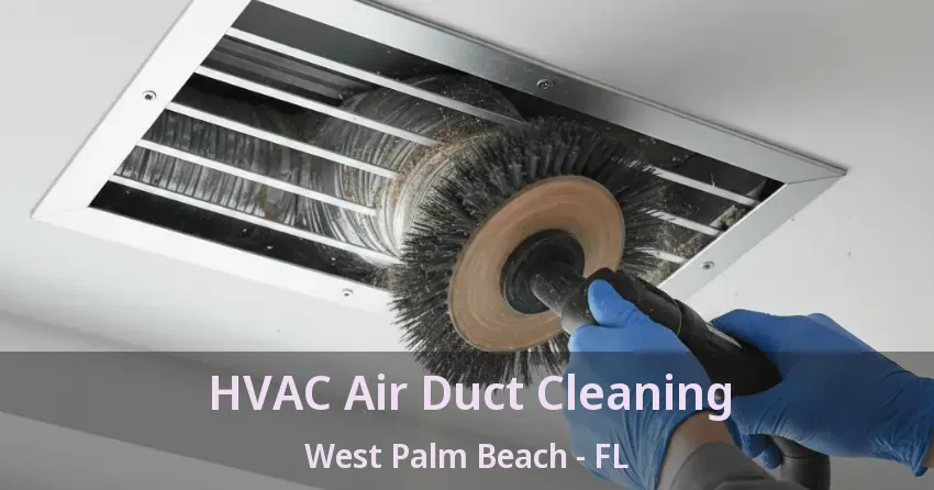 HVAC Air Duct Cleaning West Palm Beach - FL