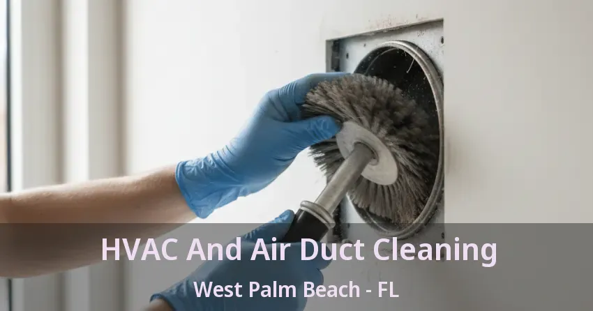 HVAC And Air Duct Cleaning West Palm Beach - FL