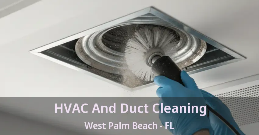 HVAC And Duct Cleaning West Palm Beach - FL