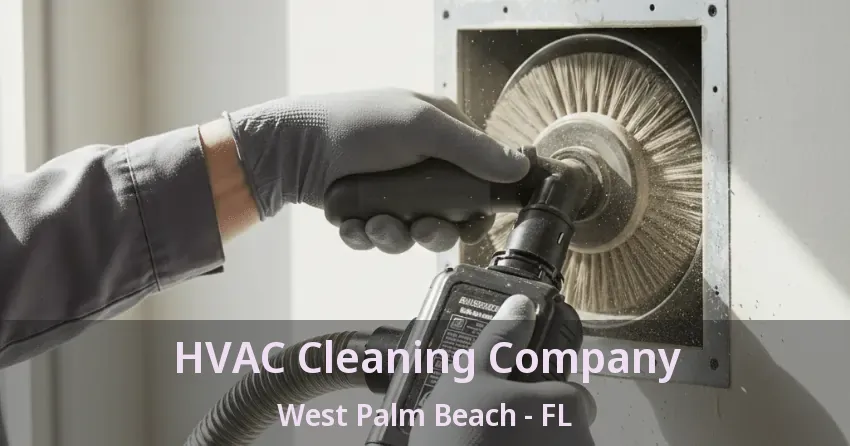 HVAC Cleaning Company West Palm Beach - FL
