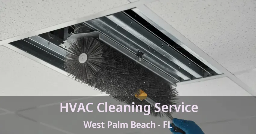 HVAC Cleaning Service West Palm Beach - FL