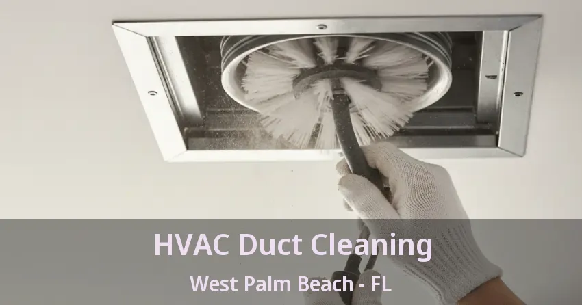 HVAC Duct Cleaning West Palm Beach - FL