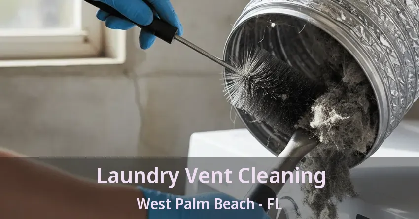 Laundry Vent Cleaning West Palm Beach - FL
