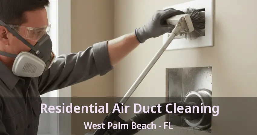 Residential Air Duct Cleaning West Palm Beach - FL