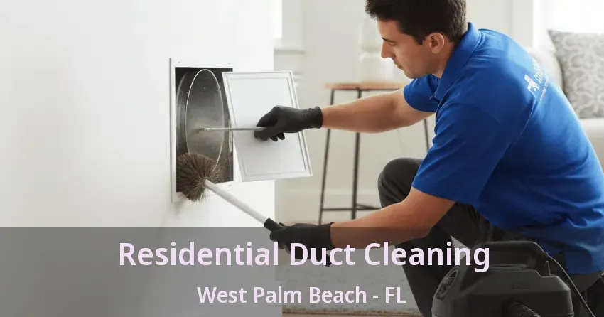 Residential Duct Cleaning West Palm Beach - FL