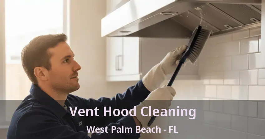 Vent Hood Cleaning West Palm Beach - FL